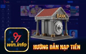 Hướng Dẫn Nạp Tiền 97WIN